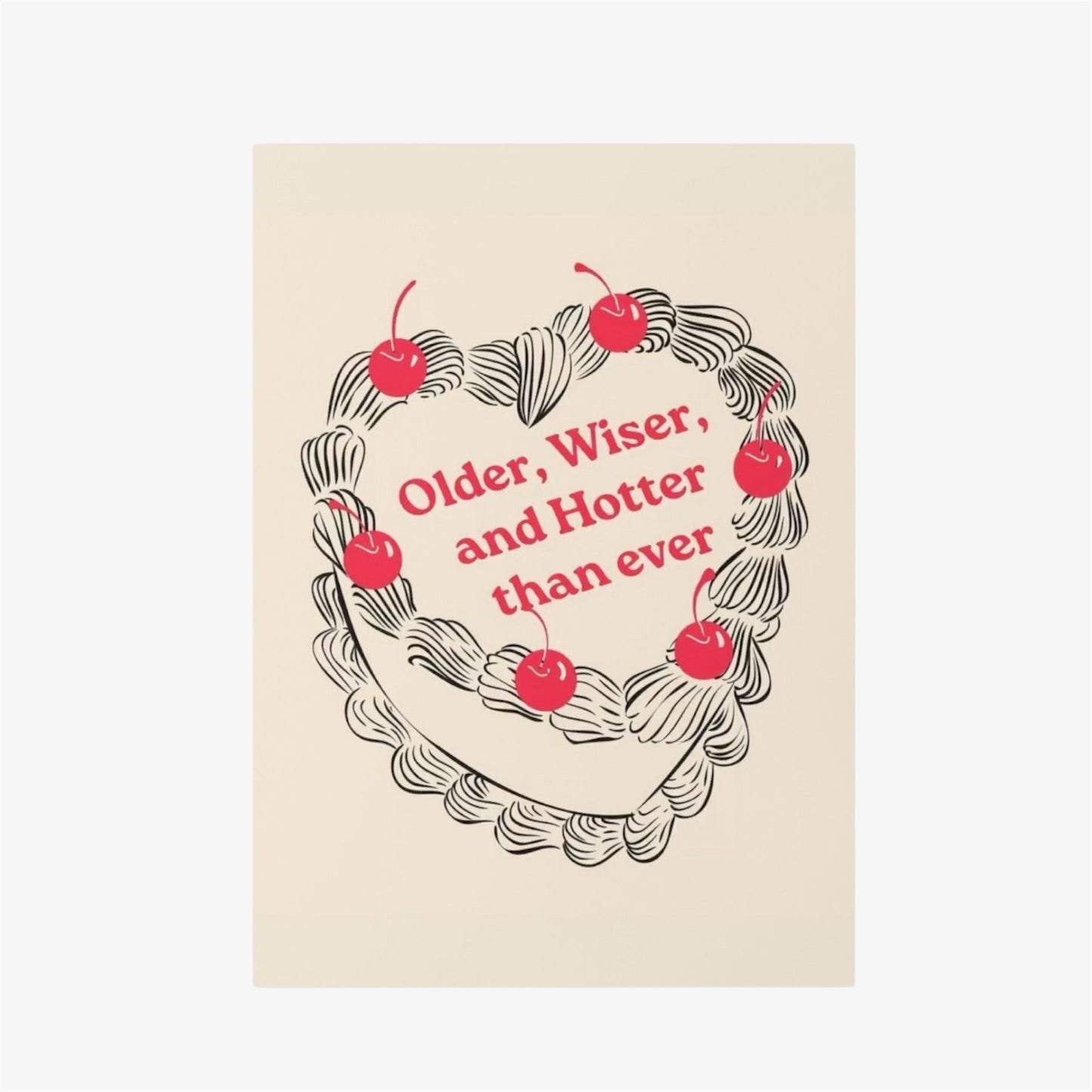 older, wiser, hotter birthday card