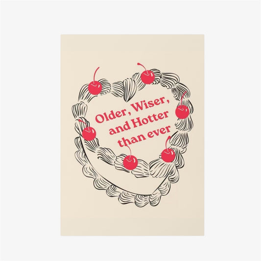 older, wiser, hotter birthday card